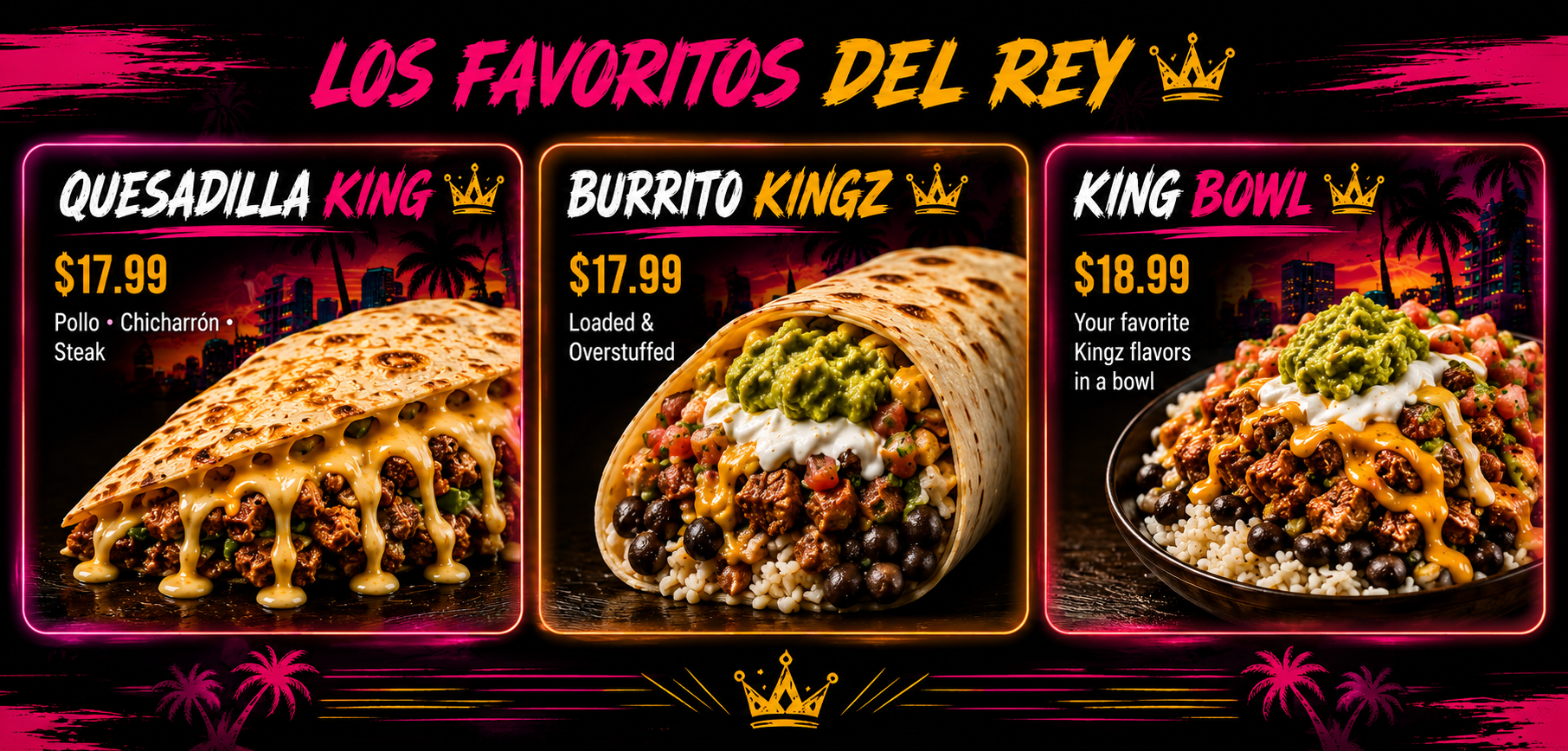 Los Favoritos del Rey — Quesadilla King, Burrito Kingz, King Bowl